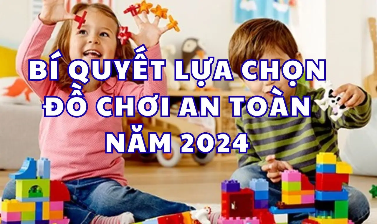 lua chon do choi an toan 66e46d014cac0